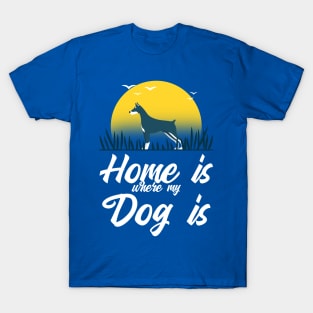 Home is where my dog is T-Shirt